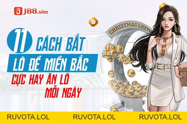 11 Cách Bắt Lô Đề Miền Bắc Cực Hay Ăn Lô Mỗi Ngày - RUVOTA.LOL