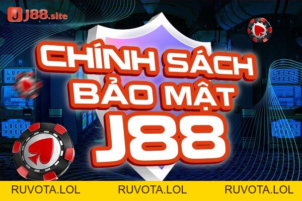 Chính sách bảo mật J88 - RUVOTA.LOL Chính sách bảo mật J88 - RUVOTA.LOL