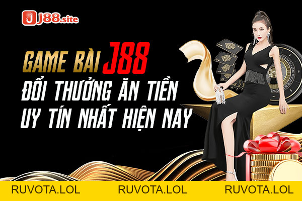 Game bài J88 đổi thưởng ăn tiền uy tín nhất hiện nay - RUVOTA.LOL Game bài J88 đổi thưởng ăn tiền uy tín nhất hiện nay - RUVOTA.LOL