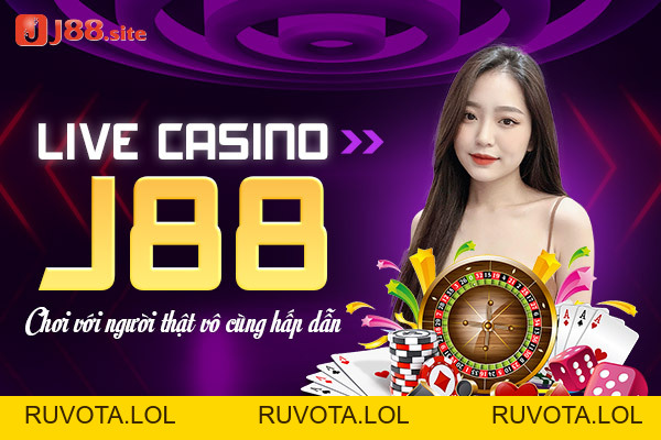 Live casino J88 chơi với người thật vô cùng hấp dẫn - RUVOTA.LOL Live casino J88 chơi với người thật vô cùng hấp dẫn - RUVOTA.LOL