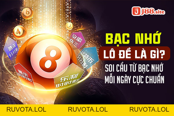 Bạc nhớ lô đề là gì? Soi cầu từ bạc nhớ mỗi ngày cực chuẩn - RUVOTA.LOL Bạc nhớ lô đề là gì? Soi cầu từ bạc nhớ mỗi ngày cực chuẩn - RUVOTA.LOL