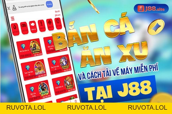 Bắn cá ăn xu và cách tải về máy miễn phí tại J88 - RUVOTA.LOL Bắn cá ăn xu và cách tải về máy miễn phí tại J88 - RUVOTA.LOL