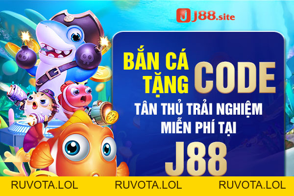 Bắn cá tặng code tân thủ trải nghiệm miễn phí tại J88 - RUVOTA.LOL Bắn cá tặng code tân thủ trải nghiệm miễn phí tại J88 - RUVOTA.LOL