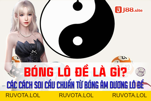 Bóng lô đề là gì? Cách soi cầu chuẩn từ bóng âm/dương lô đề - RUVOTA.LOL Bóng lô đề là gì? Cách soi cầu chuẩn từ bóng âm/dương lô đề - RUVOTA.LOL