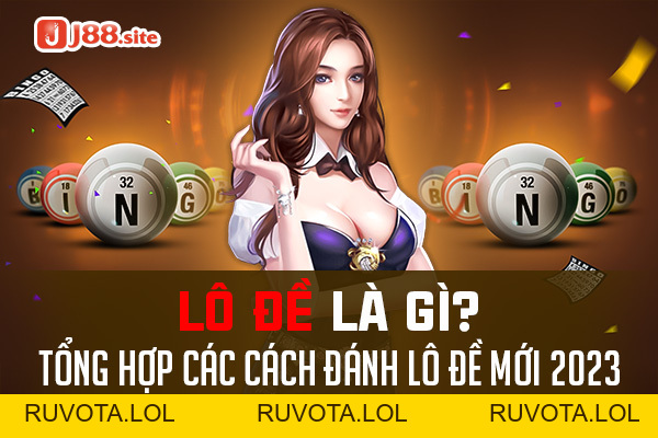 Lô đề là gì? Tổng hợp các cách đánh lô mới 2026 - RUVOTA.LOL Lô đề là gì? Tổng hợp các cách đánh lô mới 2026 - RUVOTA.LOL