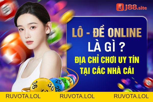 Lô đề online là gì? Địa chỉ chơi lô đề uy tín - RUVOTA.LOL Lô đề online là gì? Địa chỉ chơi lô đề uy tín - RUVOTA.LOL