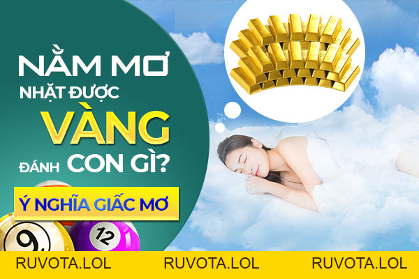 Nằm mơ nhặt được vàng đánh lô gì trúng lớn? Ý nghĩa giấc mơ - RUVOTA.LOL Nằm mơ nhặt được vàng đánh lô gì trúng lớn? Ý nghĩa giấc mơ - RUVOTA.LOL
