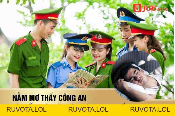 Nằm mơ thấy công an là điềm báo gì? Nên đánh con mấy? - RUVOTA.LOL