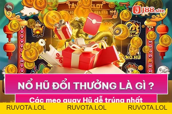 Nổ hũ đổi thưởng là gì? Các mẹo quay hũ dễ trúng nhất - RUVOTA.LOL Nổ hũ đổi thưởng là gì? Các mẹo quay hũ dễ trúng nhất - RUVOTA.LOL