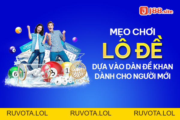 Mẹo chơi lô đề dựa vào dàn đề khan dành cho người mới - RUVOTA.LOL Mẹo chơi lô đề dựa vào dàn đề khan dành cho người mới - RUVOTA.LOL