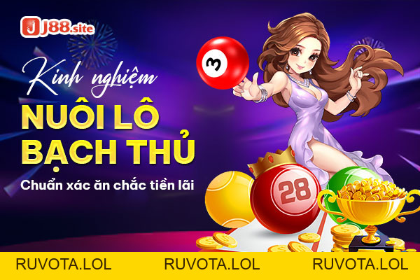 Kinh nghiệm nuôi lô bạch thủ chuẩn xác ăn chắc tiền lãi - RUVOTA.LOL Kinh nghiệm nuôi lô bạch thủ chuẩn xác ăn chắc tiền lãi - RUVOTA.LOL