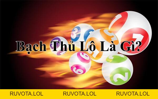 Bạch thủ lô là gì? Ăn lãi bao nhiêu trong lô đề - RUVOTA.LOL Bạch thủ lô là gì? Ăn lãi bao nhiêu trong lô đề - RUVOTA.LOL