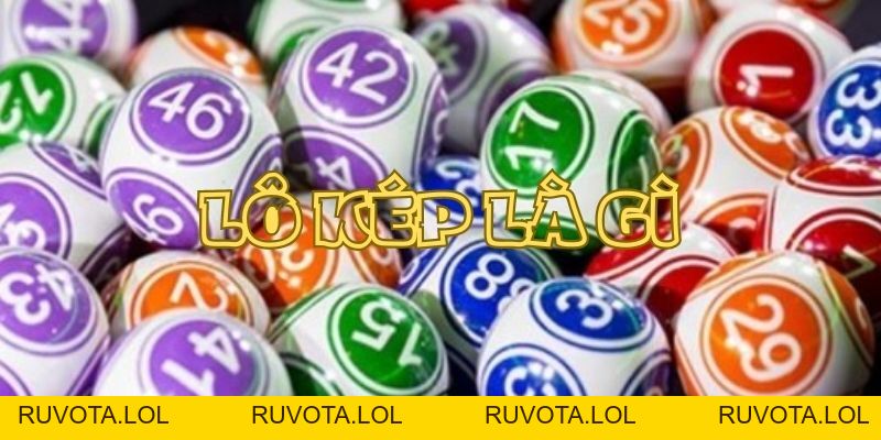 Hướng dẫn cách bắt lô kép hiệu quả và thành công - RUVOTA.LOL