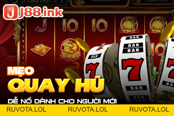 Mẹo quay hũ dễ nổ dành cho người mới - RUVOTA.LOL Mẹo quay hũ dễ nổ dành cho người mới - RUVOTA.LOL