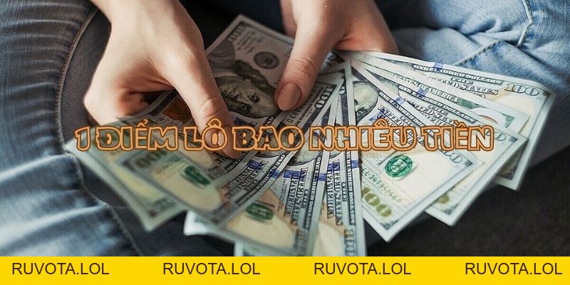 1 điểm lô bao nhiêu tiền? Cách quy đổi hiệu quả - RUVOTA.LOL 1 điểm lô bao nhiêu tiền? Cách quy đổi hiệu quả - RUVOTA.LOL
