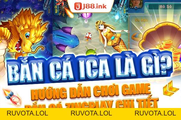 Bắn cá Ica là gì? Hướng dẫn chơi game bắn cá zingplay chi tiết - RUVOTA.LOL Bắn cá Ica là gì? Hướng dẫn chơi game bắn cá zingplay chi tiết - RUVOTA.LOL