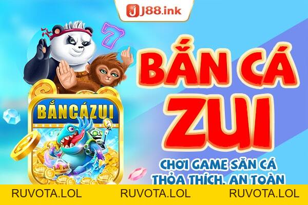 Bắn cá zui – Chơi game săn cá thỏa thích, an toàn - RUVOTA.LOL Bắn cá zui – Chơi game săn cá thỏa thích, an toàn - RUVOTA.LOL
