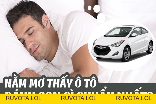 Ý nghĩa mơ thấy ô tô và các con số may mắn khi chơi đề - RUVOTA.LOL Ý nghĩa mơ thấy ô tô và các con số may mắn khi chơi đề - RUVOTA.LOL