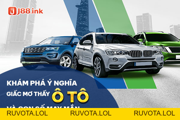 Ý nghĩa mơ thấy ô tô và các con số may mắn khi chơi đề - RUVOTA.LOL Ý nghĩa mơ thấy ô tô và các con số may mắn khi chơi đề - RUVOTA.LOL
