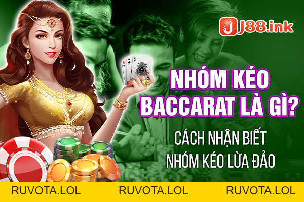 Nhóm kéo baccarat là gì? Cách nhận biết nhóm kéo lừa đảo - RUVOTA.LOL Nhóm kéo baccarat là gì? Cách nhận biết nhóm kéo lừa đảo - RUVOTA.LOL