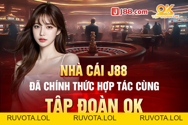 Okj88 sự hợp tác giữa tập đoàn ok và J88 - RUVOTA.LOL