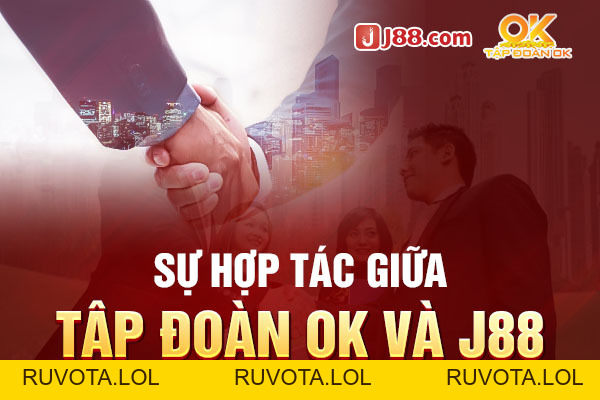 Okj88 sự hợp tác giữa tập đoàn ok và J88 - RUVOTA.LOL